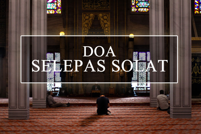 Wirid Doa Selepas Solat Panduan Rumi Serta Audio