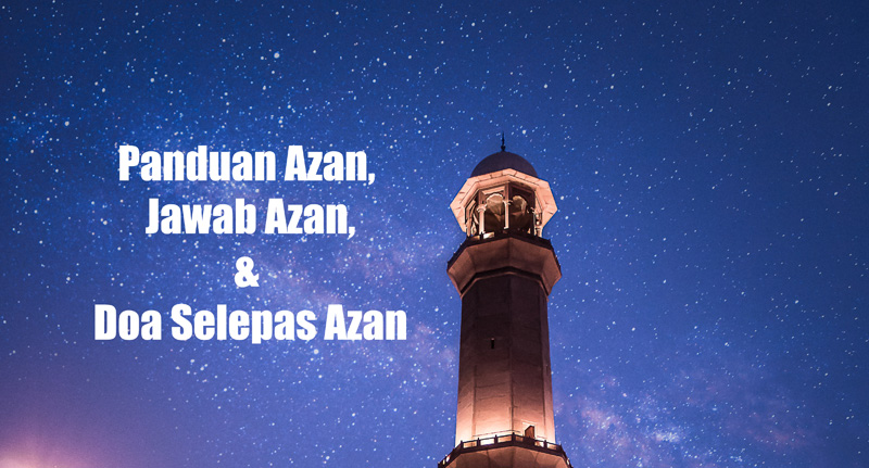 DOA SELEPAS AZAN & Cara JAWAB AZAN (Panduan Lengkap Rumi)