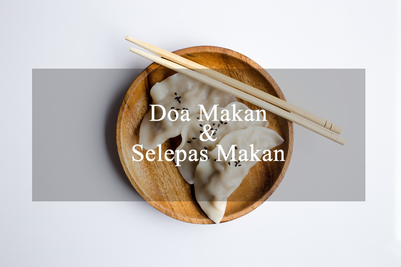 Doa Makan & Doa Selepas Makan (Dalam Ejaan Rumi)