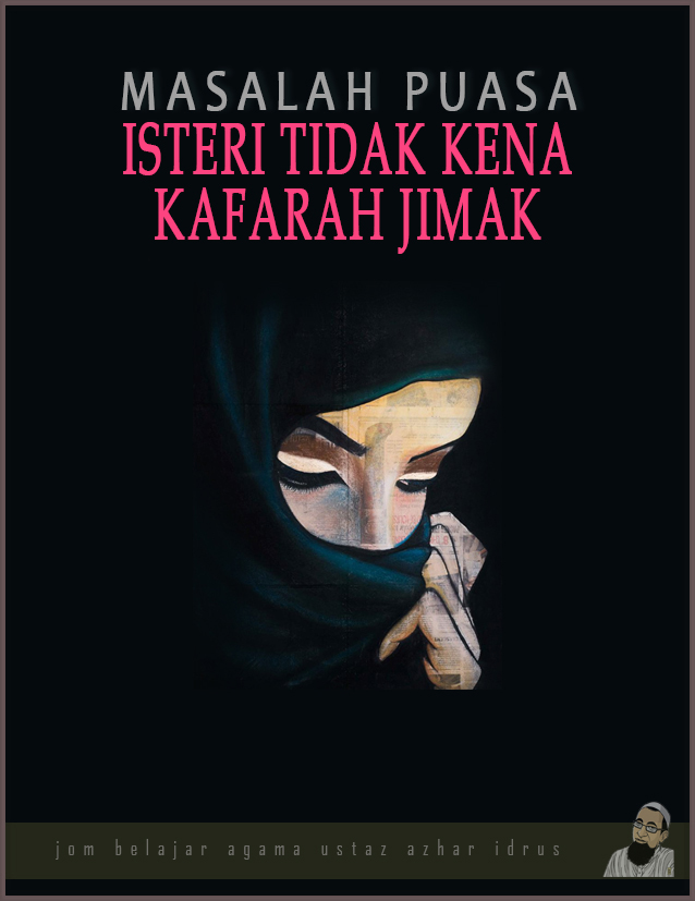 Adakah Isteri Tidak Kena Kafarah Jika Jimak Semasa Puasa ...