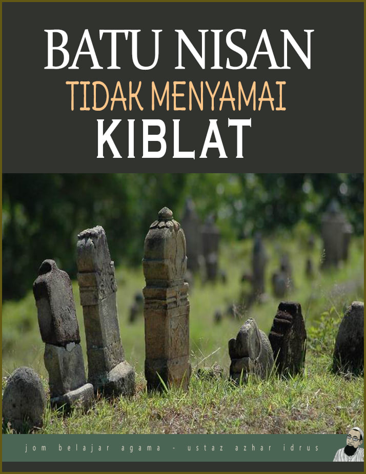 Hukum Batu Nisan Tidak Mengikut Arah Kiblat • AKU ISLAM