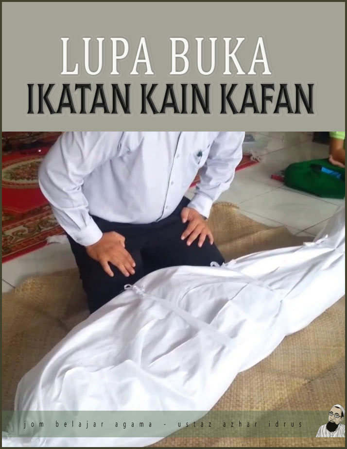 Hukum Lupa Buka Ikatan Kain Kafan Pada Mayat • AKU ISLAM