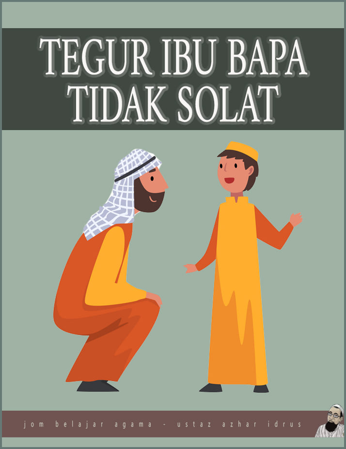 Cara Tegur Ibu Bapa Yang Tidak Solat • AKU ISLAM