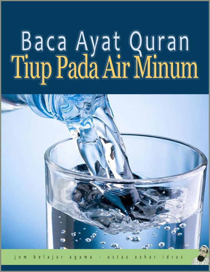 Hukum Berubat Dengan Cara Baca Ayat Quran Pada Air Minum ...