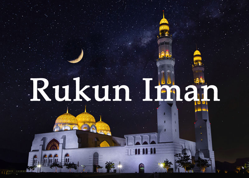 Rukun Iman 6 Perkara Rukun Iman Huraiannya Aku Islam