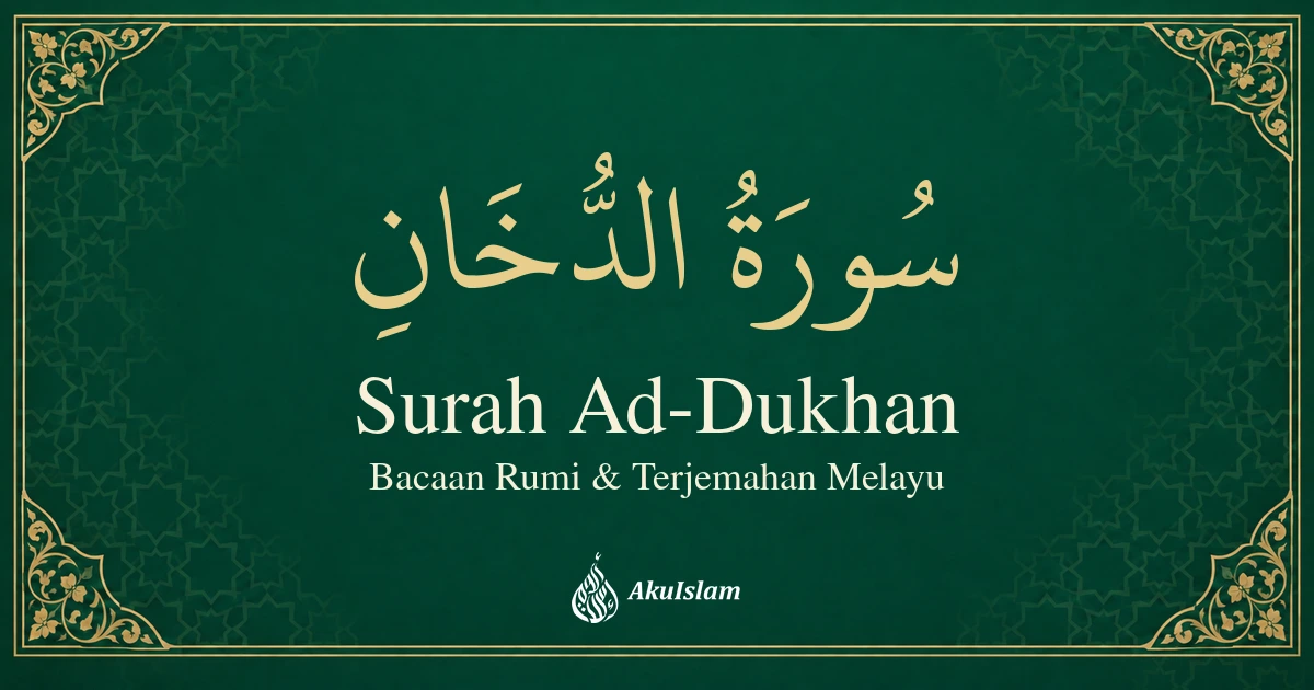 Surah Ad-Dukhan: Bacaan Rumi dan Terjemahan Melayu — AkuIslam