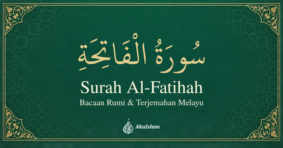 Surah Al-Fatihah: Bacaan Rumi dan Terjemahan Melayu — AkuIslam