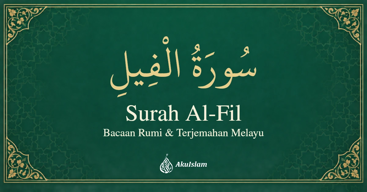 Surah Al-Fil: Bacaan Rumi dan Terjemahan Melayu — AkuIslam