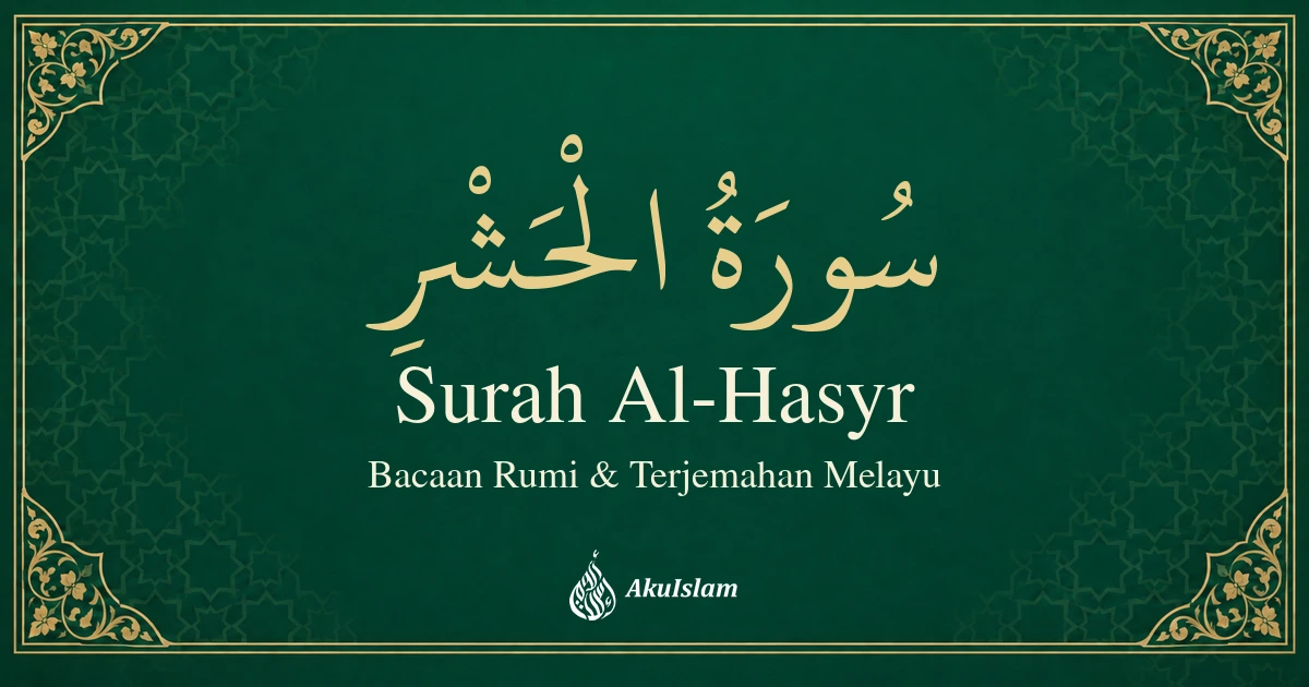 Surah Al-Hasyr: Bacaan Rumi dan Terjemahan Melayu — AkuIslam