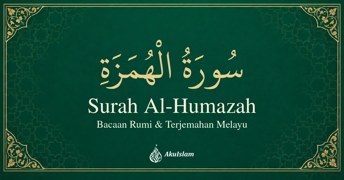 Surah Al-Humazah: Bacaan Rumi dan Terjemahan Melayu — AkuIslam