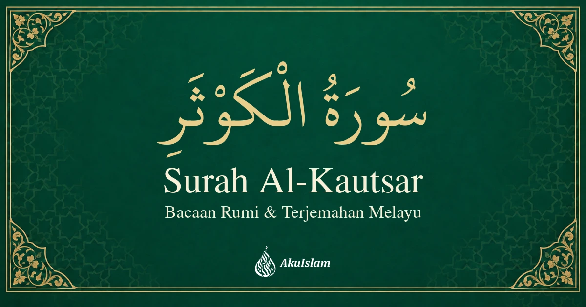 Surah Al-Kautsar: Bacaan Rumi dan Terjemahan Melayu — AkuIslam