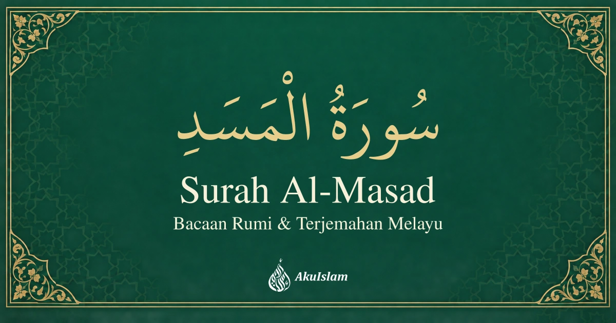 Surah Al-Masad: Bacaan Rumi dan Terjemahan Melayu — AkuIslam