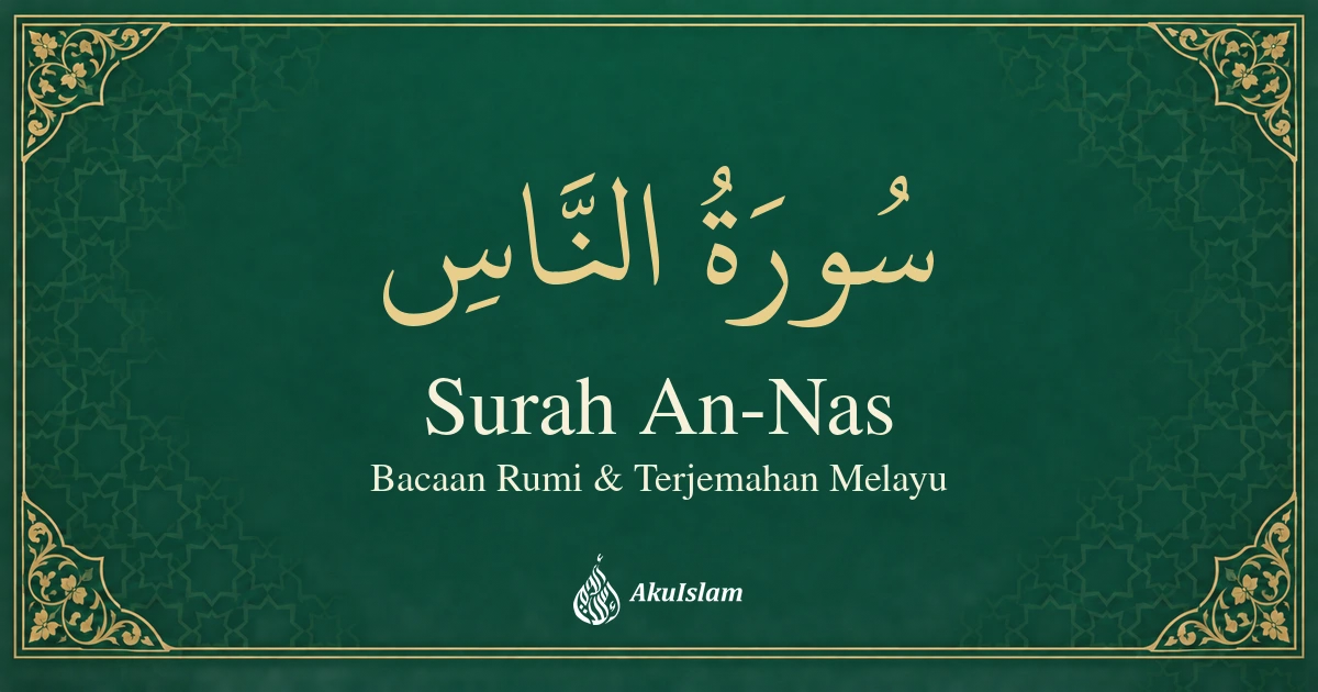 Surah An-Nas — teks Arab, Rumi dan terjemahan
