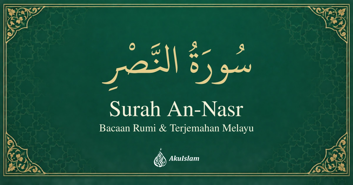 Surah An-Nasr: Bacaan Rumi dan Terjemahan Melayu — AkuIslam