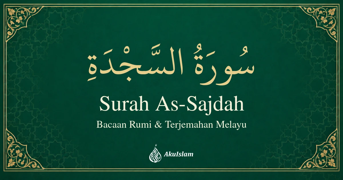 Surah As-Sajdah: Bacaan Rumi dan Terjemahan Melayu — AkuIslam
