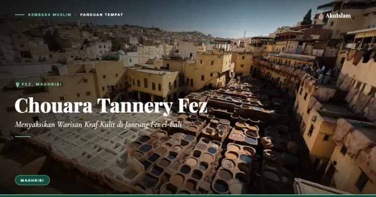 Chouara Tannery Fez, Panduan Tempat Kembara Muslim