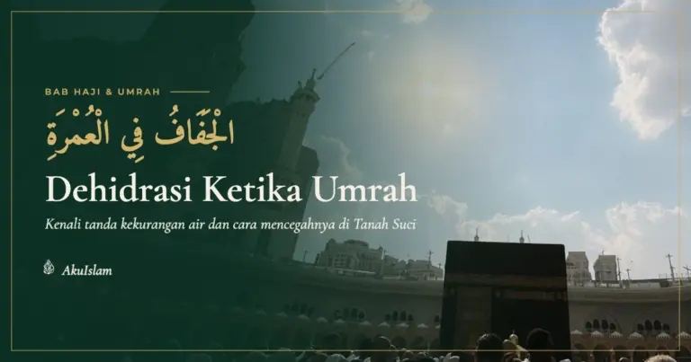 Dehidrasi ketika umrah, kenali tanda kekurangan air dan cara mencegahnya untuk jemaah haji dan umrah