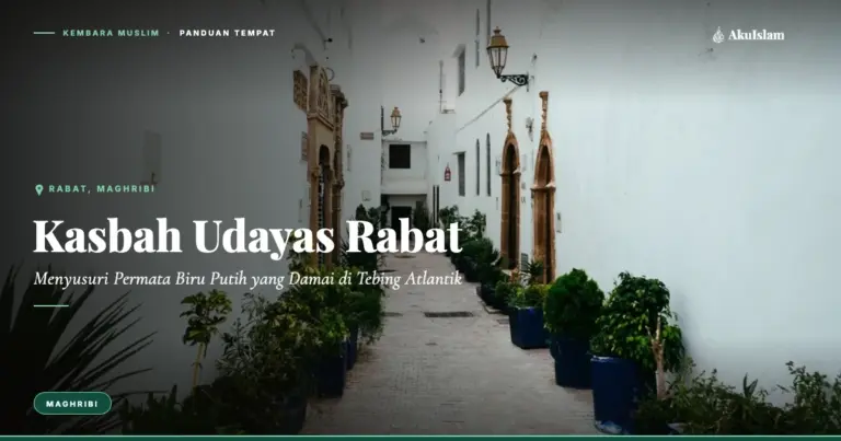 Kasbah Udayas Rabat, Panduan Tempat Kembara Muslim