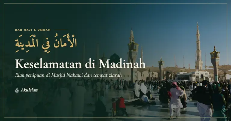 Keselamatan di Madinah, panduan elak penipuan di Masjid Nabawi dan tempat ziarah