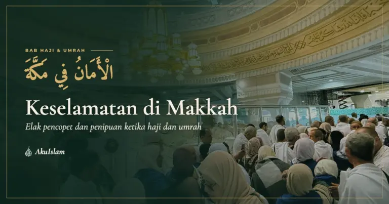 Keselamatan di Makkah, panduan elak pencopet dan penipuan untuk jemaah haji dan umrah