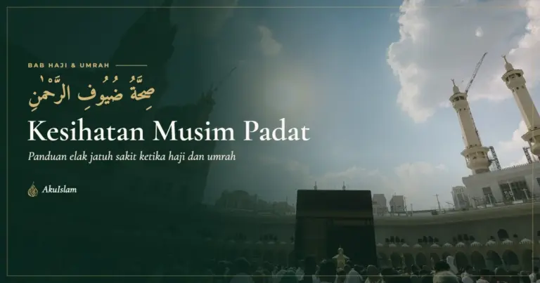 Kesihatan musim padat haji dan umrah, panduan AkuIslam