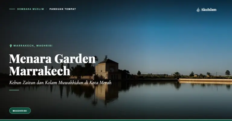 Menara Garden Marrakech, Panduan Tempat Kembara Muslim