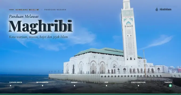 Panduan Melawat Maghribi, kota warisan, musim, bajet dan jejak Islam