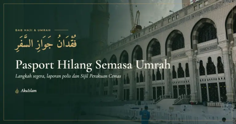 Pasport hilang semasa umrah, panduan langkah segera, laporan polis dan Sijil Perakuan Cemas untuk jemaah Malaysia