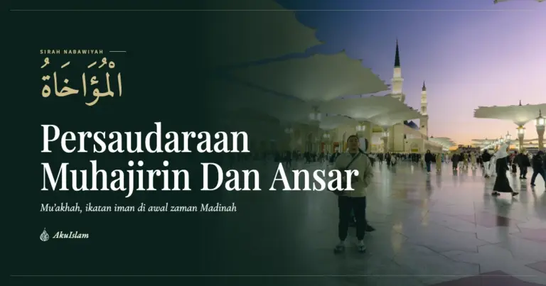 Muka foto Persaudaraan Muhajirin dan Ansar, siri Sirah Nabawiyah AkuIslam