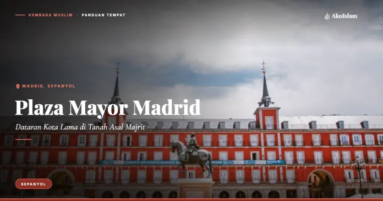 Plaza Mayor Madrid, Panduan Tempat Kembara Muslim