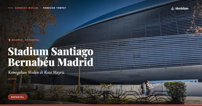Stadium Santiago Bernabéu Madrid, Panduan Tempat Kembara Muslim