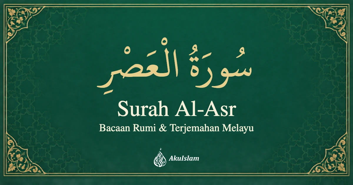 Surah Al-Asr: Bacaan Rumi dan Terjemahan Melayu — AkuIslam