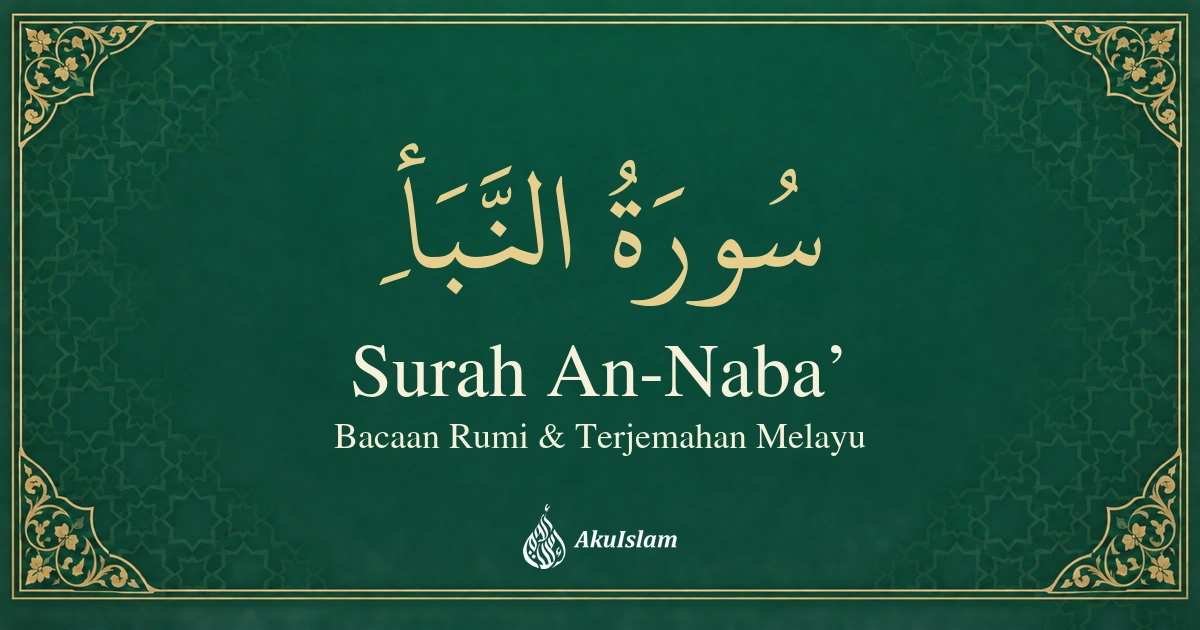 Surah An-Naba’ — Bacaan Rumi dan Terjemahan Melayu