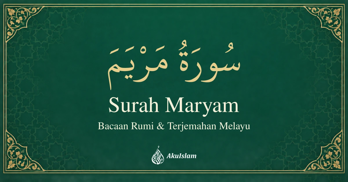 Surah Maryam: Bacaan Rumi dan Terjemahan Melayu — AkuIslam
