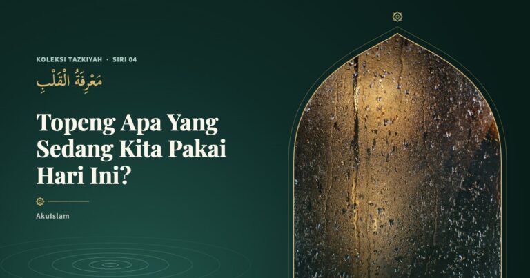 Koleksi Tazkiyah Siri 04: Topeng Apa Yang Sedang Kita Pakai Hari Ini?