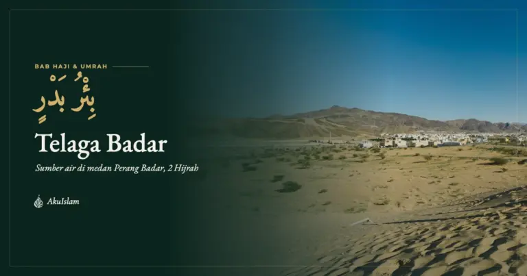 Telaga Badar, muka foto Bab Haji dan Umrah AkuIslam